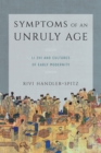 Symptoms of an Unruly Age : Li Zhi and Cultures of Early Modernity - Book
