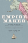 Empire Maker : Aleksandr Baranov and Russian Colonial Expansion into Alaska and Northern California - Book