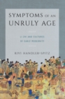 Symptoms of an Unruly Age : Li Zhi and Cultures of Early Modernity - eBook