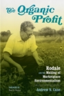 The Organic Profit : Rodale and the Making of Marketplace Environmentalism - eBook