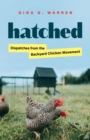 Hatched : Dispatches from the Backyard Chicken Movement - eBook