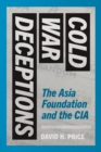 Cold War Deceptions : The Asia Foundation and the CIA - eBook