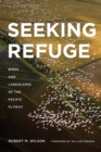 Seeking Refuge : Birds and Landscapes of the Pacific Flyway - eBook
