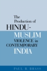 The Production of Hindu-Muslim Violence in Contemporary India - eBook