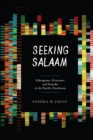 Seeking Salaam : Ethiopians, Eritreans, and Somalis in the Pacific Northwest - eBook