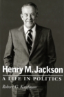 Henry M. Jackson : A Life in Politics - eBook