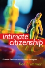 Intimate Citizenship : Private Decisions and Public Dialogues - eBook