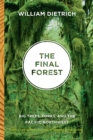 The Final Forest : Big Trees, Forks, and the Pacific Northwest - eBook