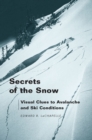 Secrets of the Snow : Visual Clues to Avalanche and Ski Conditions - eBook