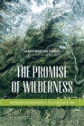 The Promise of Wilderness : American Environmental Politics since 1964 - eBook