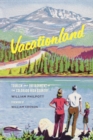Vacationland : Tourism and Environment in the Colorado High Country - eBook