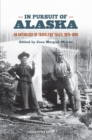 In Pursuit of Alaska : An Anthology of Travelers' Tales, 1879-1909 - eBook