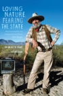 Loving Nature, Fearing the State : Environmentalism and Antigovernment Politics before Reagan - eBook