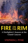 Fire on the Rim : A Firefighter's Season at the Grand Canyon - eBook
