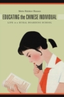 Educating the Chinese Individual : Life in a Rural Boarding School - eBook