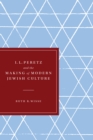I. L. Peretz and the Making of Modern Jewish Culture - eBook