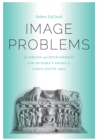 Image Problems : The Origin and Development of the Buddha's Image in Early South Asia - eBook