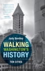 Walking Washington's History : Ten Cities - eBook