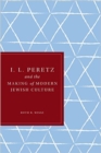 I. L. Peretz and the Making of Modern Jewish Culture - Book
