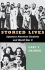 Storied Lives : Japanese American Students and World War II - Book