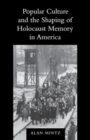 Popular Culture and the Shaping of Holocaust Memory in America - Book