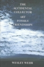 The Accidental Collector : Art, Fossils, and Friendships - Book