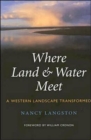 Where Land and Water Meet : A Western Landscape Transformed - Book