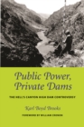 Public Power, Private Dams : The Hells Canyon High Dam Controversy - Book