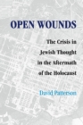 Open Wounds : The Crisis of Jewish Thought in the Aftermath of the Holocaust - Book