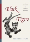 Black Tigers : A Grammar of Chinese Rubbings - Book