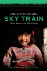 Sky Train : Tibetan Women on the Edge of History - Book