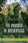 The Promise of Wilderness : American Environmental Politics since 1964 - Book
