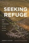 Seeking Refuge : Birds and Landscapes of the Pacific Flyway - Book