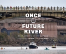 Once and Future River : Reclaiming the Duwamish - Book
