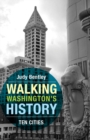 Walking Washington's History : Ten Cities - Book