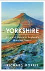 Yorkshire : A lyrical history of England's greatest county - Book