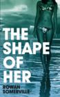 The Shape of Her - eBook