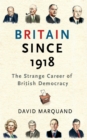 Britain Since 1918 : The Strange Career Of British Democracy - eBook