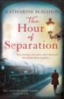 The Hour of Separation : From the bestselling author of Richard & Judy book club pick, The Rose of Sebastopol - eBook