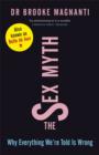 The Sex Myth : Why Everything We're Told is Wrong - eBook