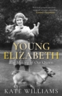 Young Elizabeth : The Making of our Queen - eBook