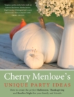 Cherry Menlove's Unique Party Ideas : How to Create the Perfect Halloween, Thanksgiving and Bonfire Night for Your Family and Friends - eBook