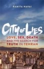 City of Lies : Love, Sex, Death and the Search for Truth in Tehran - Book