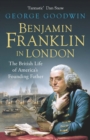 Benjamin Franklin in London : The British Life of America's Founding Father - eBook