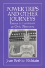 Power Trips and Other Journeys : Essays in Feminism as Civic Discourse - Book