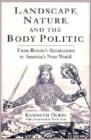 Landscape, Nature and the Body Politic : From Britain's Renaissance to America's New World - Book