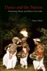 Dance and the Nation : Performance, Ritual, and Politics in Sri Lanka - Book