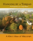 Hanging by a Thread : A Kite’s View of Wisconsin - Book