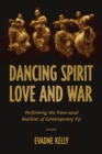 Dancing Spirit, Love, and War : Performing the Translocal Realities of Contemporary Fiji - Book