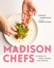 Madison Chefs : Stories of Food, Farms, and People - Book
